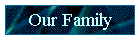 Our Family